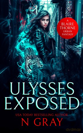 Ulysses Exposed: A dark urban fantasy: 1 (Blaire Thorne) - N Gray [KSIĄŻKA]
