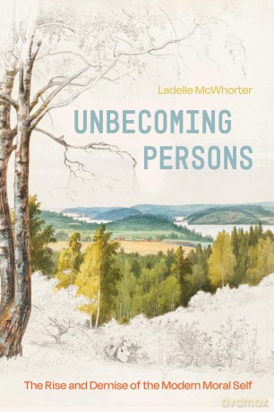 Unbecoming Persons: The Rise and Demise of the Modern Moral Self - Ladelle McWhorter [KSIĄŻKA]