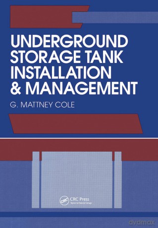 Underground Storage Tank Installation and Management - G. Mattney Cole [KSIĄŻKA]