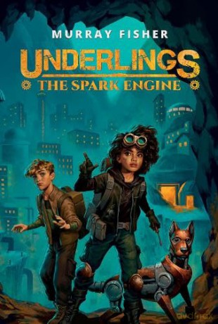 Underlings: The Spark Engine - Murray Fisher [KSIĄŻKA]