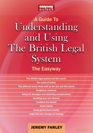 Understanding and Using the British Legal System: The Easyway. Revised Edition - 2025 - Jeremy Farley [KSIĄŻKA]