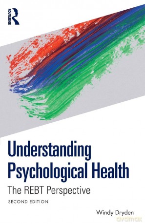 Understanding Psychological Health: The REBT Perspective - Windy Dryden [KSIĄŻKA]