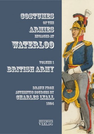 Uniforms of the Armies at Waterloo: Volume 1: The British Army - Charles Lyall [KSIĄŻKA]
