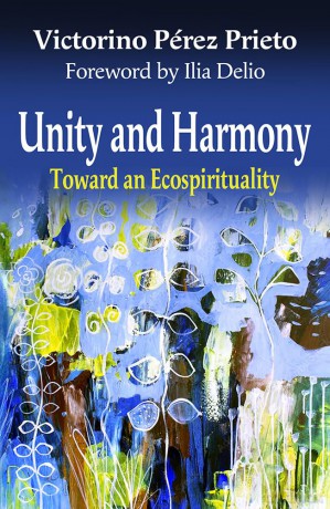 Unity and Harmony: Toward and Ecospirituality (Ecology and Justice) - Victorino Perez Prieto [KSIĄŻKA]