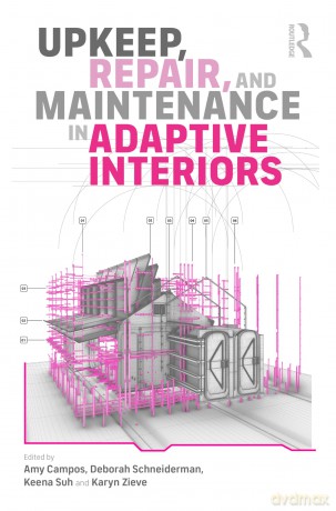 Upkeep, Repair, and Maintenance in Adaptive Interiors - Amy Campos [KSIĄŻKA]