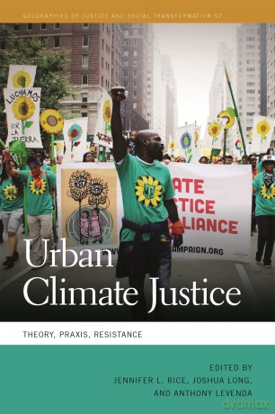 Urban Climate Justice: Theory, Praxis, Resistance (Geographies of Justice and Social Transformation) - Jennifer L. Rice (editor) [KSIĄŻKA]