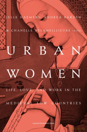 Urban Women: Life, Love, and Work in the Medieval Low Countries - Jelle Haemers [KSIĄŻKA]