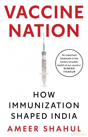 Vaccine Nation: How Immunization Shaped India - Ameer Shahul [KSIĄŻKA]