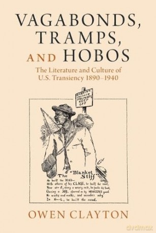 Vagabonds, Tramps, and Hobos: The Literature and Culture of U.S. Transiency 1890-1940 (Cambridge Studies in American Literature and Culture) - Owen Clayton [KSIĄŻKA]