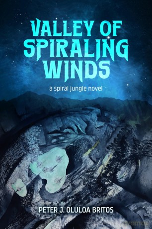 Valley of Spiraling Winds - Peter J. Oluloa Britos [KSIĄŻKA]
