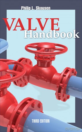 Valve Handbook 3rd Edition (MECHANICAL ENGINEERING) - Skousen [KSIĄŻKA]