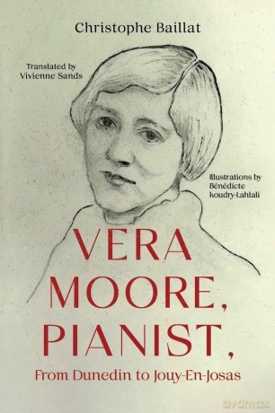 Vera Moore, Pianist, From Dunedin to Jouy-En-Josas - Christophe Baillat [KSIĄŻKA]