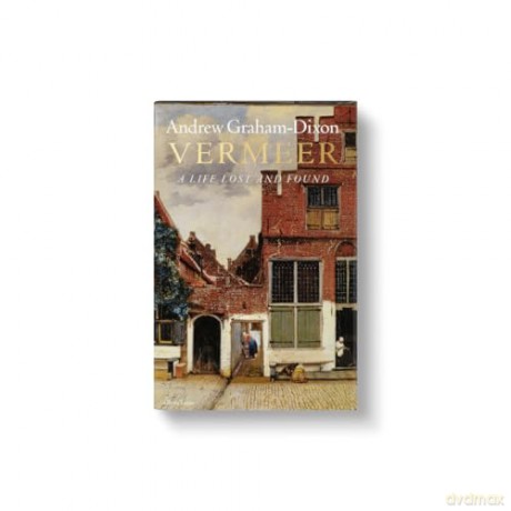 Vermeer: A Life Lost and Found - Andrew Graham Dixon [KSIĄŻKA]