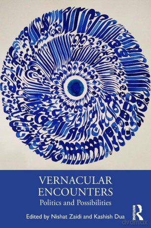 Vernacular Encounters: Politics and Possibilities - Nishat Zaidi [KSIĄŻKA]