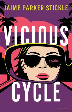 Vicious Cycle: A Thriller: 1 (Corey in Los Angeles) - Jaime Parker Stickle [KSIĄŻKA]