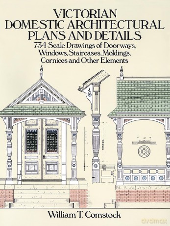 Victorian Domestic Architectural Plans and Details: v. 1 (Dover Architecture) - William T. Comstock [KSIĄŻKA]