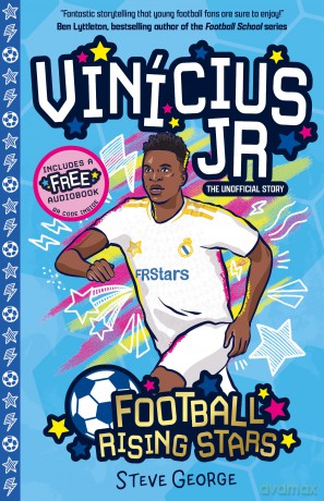 Vinícius Jr. (Football Rising Stars): Learn More About the Rise Of Your Favourite Young Footballers, Sports Biography Perfect for Ages 7-9+: 8 - Steve George [KSIĄŻKA]