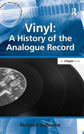 Vinyl: A History of the Analogue Record (Ashgate Popular and Folk Music Series) - Richard Osborne [KSIĄŻKA]