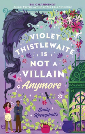 Violet Thistlewaite is Not a Villain Anymore: A charming, must-read 2025 cosy fantasy romance debut with grumpy/sunshine vibes, small-town magic, and heartwarming second chances - Emily Krempholtz [KSIĄŻKA]