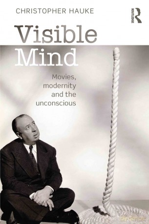 Visible Mind: Movies, modernity and the unconscious - Christopher Hauke [KSIĄŻKA]