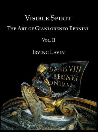 Visible Spirit, Vol. II: The Art of Gian Lorenzo Bernini, Volume II: 2 - Irving Lavin [KSIĄŻKA]