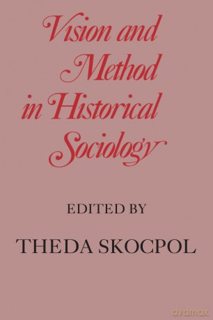 Vision and Method in Historical Sociology - Theda Skocpol [KSIĄŻKA]