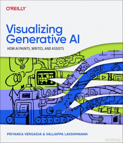 Visualizing Generative AI: How AI Paints, Writes, and Assists - Priyanka Vergadia [KSIĄŻKA]