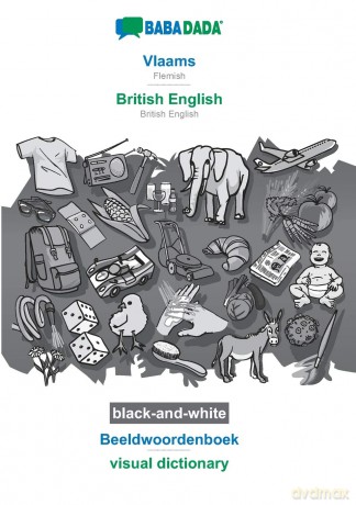 Vlaams - British English, Beeldwoordenboek, BW: BABADADA Flemish - British English, visual dictionary, BW - Babadada Gmbh [KSIĄŻKA]