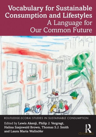 Vocabulary for Sustainable Consumption and Lifestyles: A Language for Our Common Future (Routledge-SCORAI Studies in Sustainable Consumption) - Lewis Akenji [KSIĄŻKA]