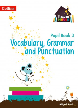 Vocabulary, Grammar and Punctuation Year 3 Pupil Book (Treasure House) - Abigail Steel [KSIĄŻKA]