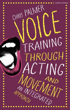 Voice Training Through Acting and Movement: An Integrated Approach - Chris Palmer [KSIĄŻKA]