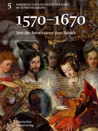 Von der Renaissance zum Barock (1570-1670): 5 (Handbuch zur Geschichte der Kunst in Ostmitteleuropa, 5) - Agnieszka Gasior [KSIĄŻKA]