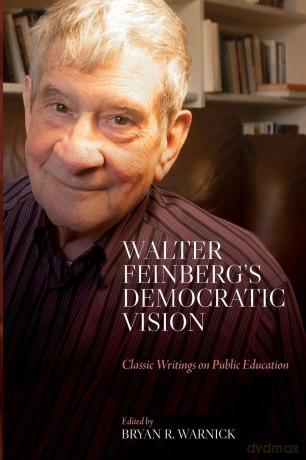 Walter Feinberg's Democratic Vision: Classic Writings on Public Education (SUNY series, Horizons in the Philosophy of Education) - Walter Feinbergon [KSIĄŻKA]