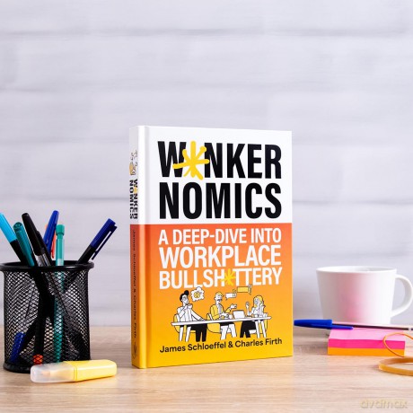 Wankernomics: A Deep-Dive Into Workplace Bullsh*ttery - THE INSTANT SUNDAY TIMES BESTSELLER - James Schloeffel [KSIĄŻKA]