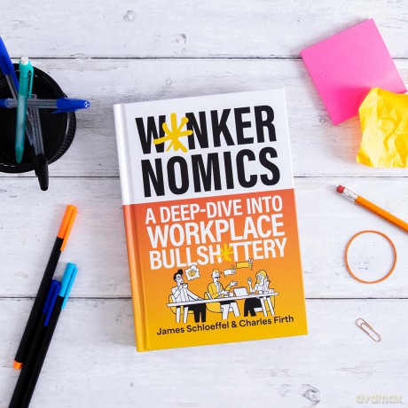 Wankernomics: A Deep-Dive Into Workplace Bullsh*ttery - THE INSTANT SUNDAY TIMES BESTSELLER - James Schloeffel [KSIĄŻKA]