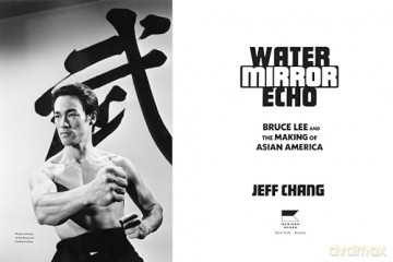 Water Mirror Echo: Bruce Lee and the Making of Asian America - Jeff Chang [KSIĄŻKA]