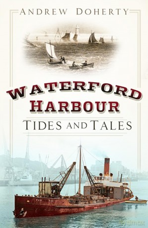 Waterford Harbour: Tides and Tales - Andrew Doherty [KSIĄŻKA]