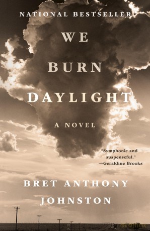 We Burn Daylight: A Novel - Bret Anthony Johnston [KSIĄŻKA]
