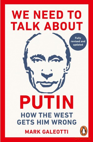 We Need to Talk About Putin: new updated edition - Mark Galeotti [KSIĄŻKA]