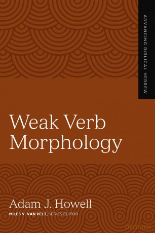 Weak Verb Morphology | Softcover: 4 (Advancing Biblical Hebrew) - Adam Howell [KSIĄŻKA]