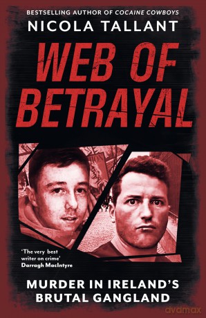 Web of Betrayal: Murder in Ireland's brutal gangland - Nicola Tallant [KSIĄŻKA]