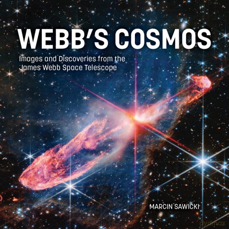 Webb's Cosmos: Images and Discoveries from the James Webb Space Telescope - Marcin Sawicki [KSIĄŻKA]