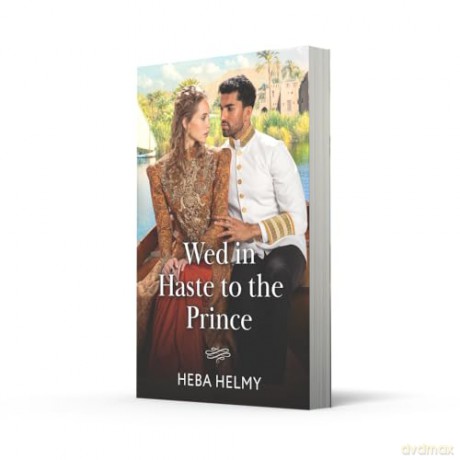 Wed In Haste To The Prince: A royal Egyptian historical romance perfect for fans of fiery marriages of convenience in 2025!: Book 2 (Princes of Egypt) - Heba Helmy [KSIĄŻKA]