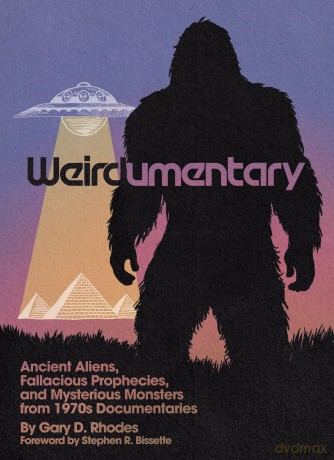 Weirdumentary: Ancient Aliens, Fallacious Prophecies, and Mysterious Monsters from 1970s Documentaries - Gary D Rhodes [KSIĄŻKA]