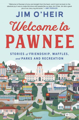 Welcome to Pawnee: Stories of Friendship, Waffles, and Parks and Recreation - Jim O'Heir [KSIĄŻKA]