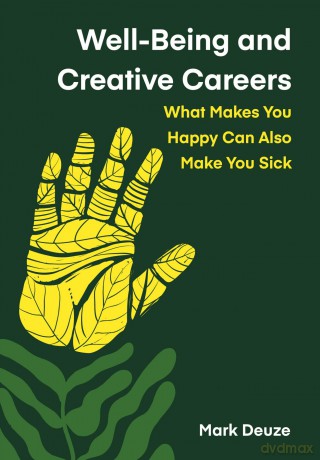 Well-Being and Creative Careers: What Makes You Happy Can Also Make You Sick (Global Health Humanities) - Mark Deuze [KSIĄŻKA]