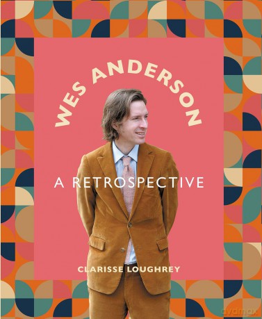 Wes Anderson: A Retrospective - Clarisse Loughrey [KSIĄŻKA]