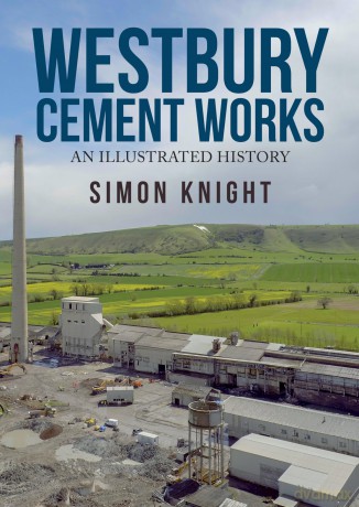 Westbury Cement Works: An Illustrated History - Simon Knight [KSIĄŻKA]