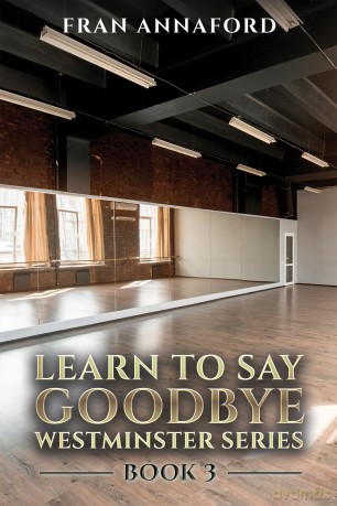 Westminster Series - Learn to Say Goodbye: Book 3 - Fran Annaford [KSIĄŻKA]