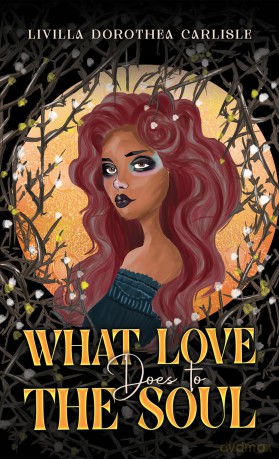 What Love Does to the Soul - Livilla Dorothea Carlisle [KSIĄŻKA]